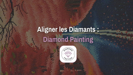 Comment bien Aligner les Diamants en Diamond Painting - Diamond Faction