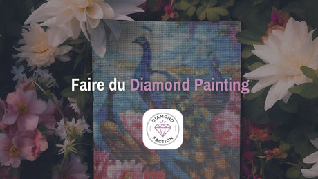 Comment faire du Diamond Painting - Diamond Faction