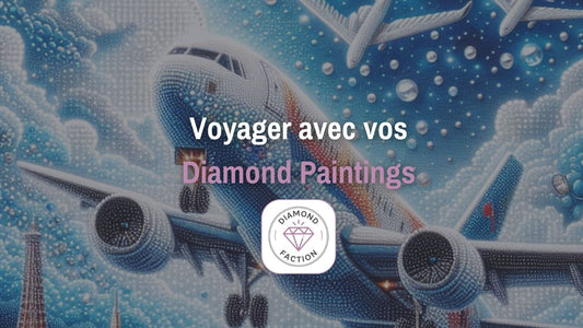 Comment voyager avec vos Diamond Paintings - Diamond Faction